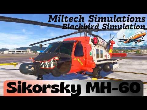 MSFS2024! Miltech/Blackbird Simulation Sikorsky MH 60