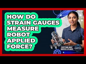 How Do Strain Gauges Measure Robot Applied Force?