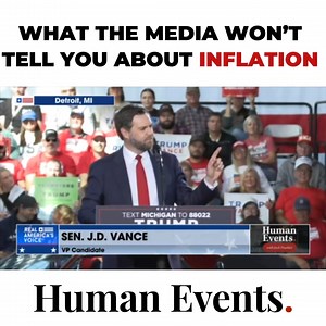 What the Media Won't Tell You About Inflation | Human Events