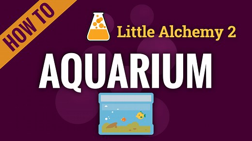 aquarium - Little Alchemy 2 Cheats