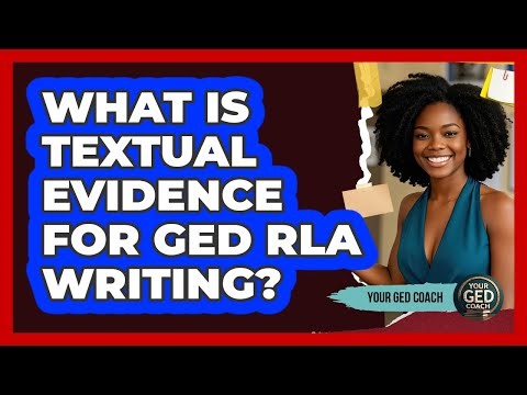 What Is Textual Evidence For GED RLA Writing? - Your GED Coach