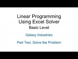 Linear Programming Using Excel Solver Galaxy Industries Part 2
