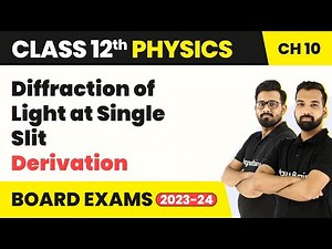 Class 12 Physics Chapter 10 | Diffraction of Light at Single Slit - Derivation 2022-23