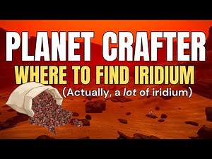 Where to find iridium in Planet Crafter on Planet Prime (best location)