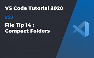 VS Code入门教程2020 #58 文件使用技巧14: 配置项-Compact Folders | 调整文件夹的显示方式
