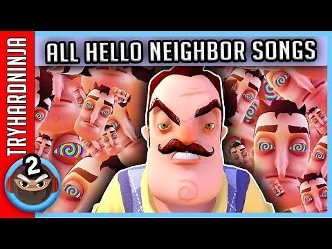 All Hello Neighbor Songs - TryHardNinja