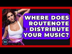 Where Does RouteNote Distribute Your Music? - Electronic Mix Masters
