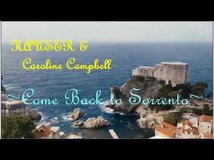 HAUSER & Caroline Campbell ~ Torna A Surriento (Come Back to Sorrento)