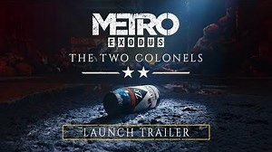 Metro Exodus - The Two Colonels Trailer PEGI