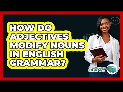 How Do **adjectives Modify Nouns In English Grammar**? - The Language Library