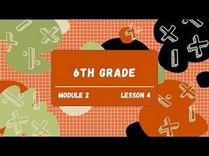 6th Grade Module 2 Lesson 4 (Eureka Math Squared)