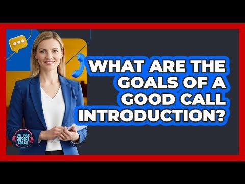 What Are the Goals of a Good Call Introduction?