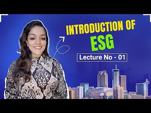 ESG introduction | Environmental, Social, and Governance | ESG Lecture 1 | 2025