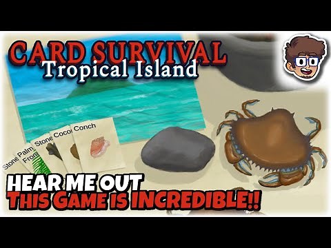 HEAR ME OUT, THIS GAME IS INCREDIBLE!! | Let's Try: Card Survival: Tropical Island | Gameplay
