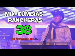 Mix Cumbias Rancheras 38 - Dj Vicman Chile
