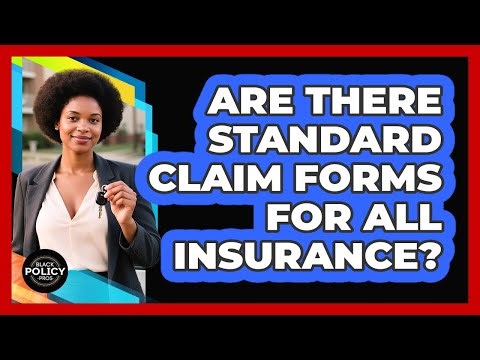 Are There Standard Claim Forms For All Insurance?