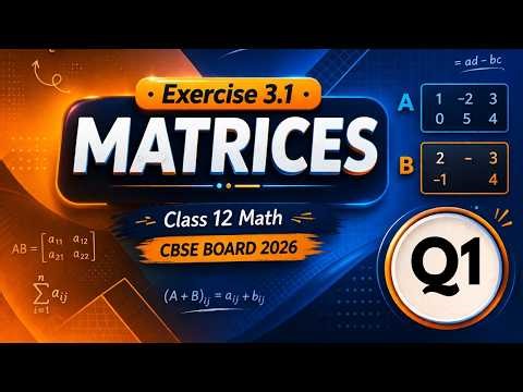 Q1 Exercise 3.1 | Matrices | Class 12 Math | CBSE Board 2026