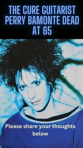 The Cure guitarist Perry Bamonte dead at 65 #breakingnews #shorts
