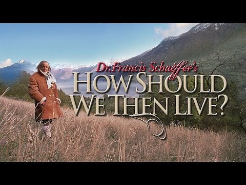 How Should We Then Live: Reclaiming the World: A Conversations with Francis and Edith Schaeffer