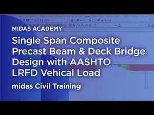 Composite Precast Beam & Deck Bridge - midas Civil Online Training