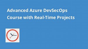 Advanced Azure DevSecOps Course with Real-Time Projects