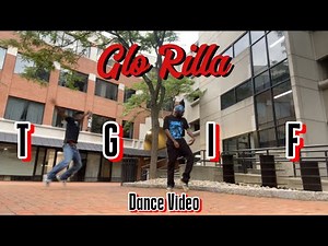 TGIF - GLO RILLA (Dance Video)