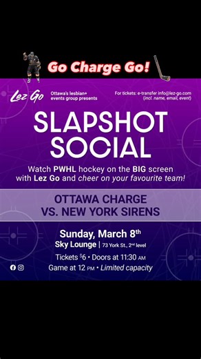 Lez Go on Instagram: "🏒 Join Lez Go for our next Slapshot Social 🤩 . Featuring YOUR Ottawa Charge vs. the New York Sirens. Watch the game on the HUGE screen with other enthusiastic queer women and non-binary folks! 🌈 📆 Sunday, March 8th - Sky Lounge, 73 York St., 2nd level 🏳️‍🌈🏳️‍⚧️ Women who identify as lesbian, trans, bi, poly, pan, Two-Spirit, queer, including non-binary lesbians, are welcome. 📎 Details: - Doors open at 11:30 am and game starts at 12 pm! Come early to get good seats! 