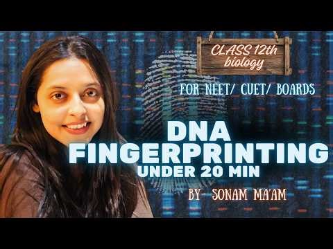 DNA Fingerprinting in 20 Minutes 🧬 | Complete Concept for NEET 2026 & CUET