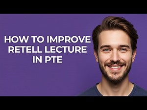 How to Improve Retell Lecture In Pte - GUIDE!