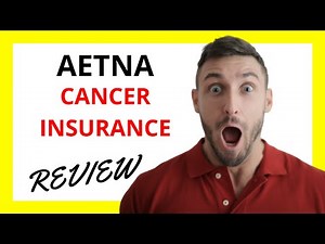 🔥 Aetna Cancer Insurance Review: Pros and Cons