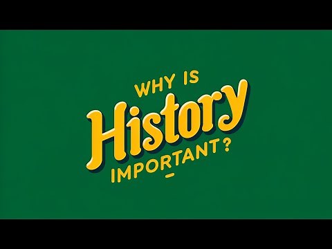 Why Learning History Matters: Understanding the Past to Shape the Future