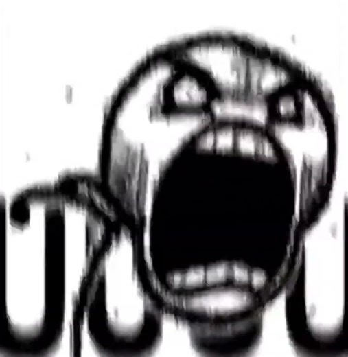 FFFFFFFUUUUUUUUHH- rage guy but extremely extended