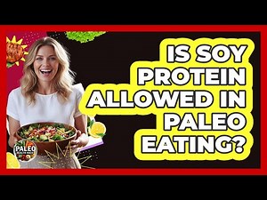 Is Soy Protein Allowed In Paleo Eating?