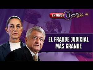 Así se robó la 4T al Poder Judicial: paso por paso | Prog. 03/12 | MLDA