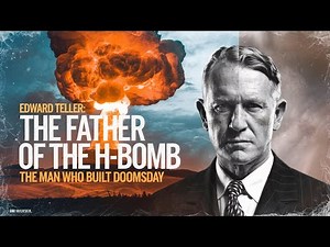 Edward Teller: The Father of the Hydrogen Bomb