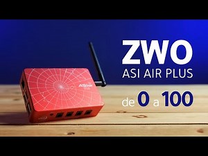 Learn how to use your ZWO Asi Air Plus from 0 to 100