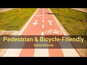 Pedestrian and Bicycle-Friendly Road Design