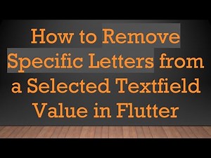 How to Remove Specific Letters from a Selected Textfield Value in Flutter