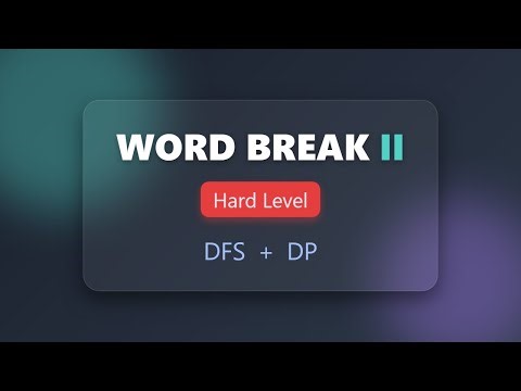 Word Break II - LeetCode Hard - Dynamic Programming & Backtracking Explanation