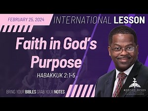 Faith in God's Purpose, Habakkuk 2:1-5, February 25, 2024, International Sunday School Lesson