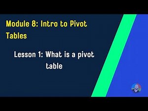 Module 8 : Lesson 1 Intro to Pivot Tables | Excel Training for Beginners