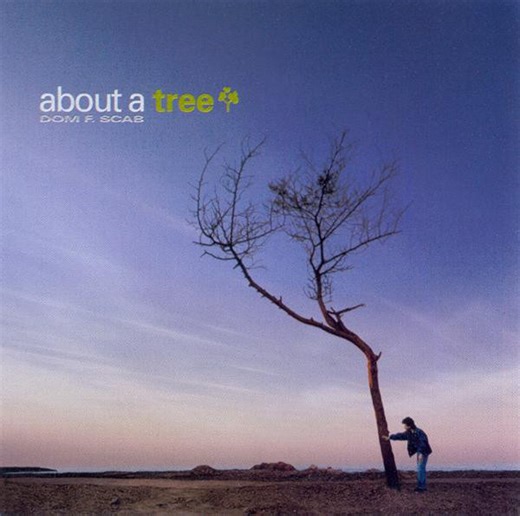 Dom F. Scab - About A Tree