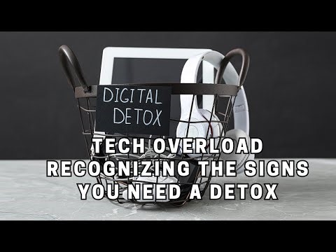 Tech Overload Recognizing the Signs You Need a Detox