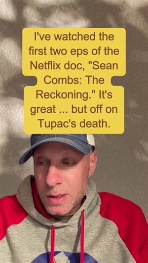 I’ve watched the first two eps of the Netflix doc, “Sean Combs: The Reckoning.” It’s great … but off on Tupac’s death. #tupac #puffy #pdiddy #sugeknight #tupacshakur