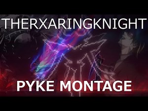 RXARINGKNIGHT PYKE MONTAGE