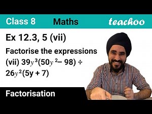 Ex 12.3, 5 (vii) - Factorise and divide 39y^3 (50y^2 - 98) ÷ 26y2(5y+7 - Teachoo