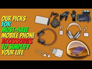 Must-Have Mobile Phone Accessories to Simplify Your Life