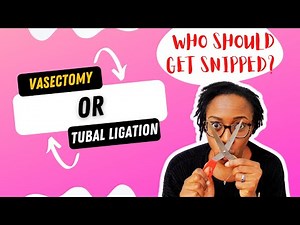 WHO SHOULD GET SNIPPED ?- Vasectomy and tubal ligation.