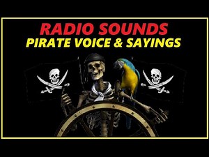 RADIO SOUNDS - PIRATE VOICES & SAYINGS