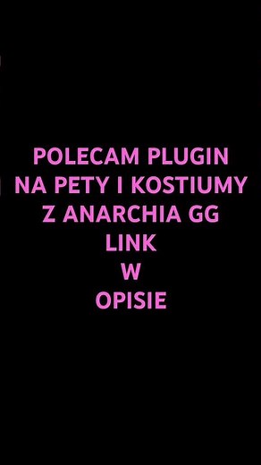 Polecam plugin na pety i kostiumy z anarchia gg